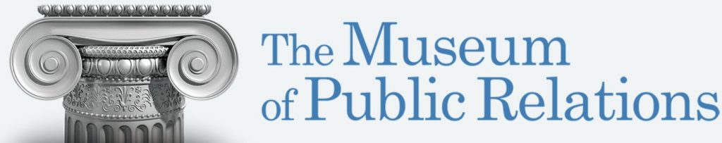A hivatalos nevén “The Museum of Public Relations” New Yorkban található, nemcsak a pr-szakma emlékeit van hivatva gyűjteni, hanem oktatási intézményként is működik. Képzéseivel, programjaival szolgálja a közkapcsolatokat, a kommunikációt tanuló diákok, az oktatók, a kutatók és a gyakorló pr-szakemberek világának növekvő közösségét egyaránt. A pr-múzeumot 1997-ben alapították, s ismereteink szerint ez a világ egyetlen olyan múzeuma, amely a nemzetközi pr-szakma emlékeit keresi, kutatja, feldolgozza és bemutatja.